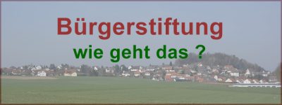 Bürgerstiftung Heinersreuth - wie geht das?